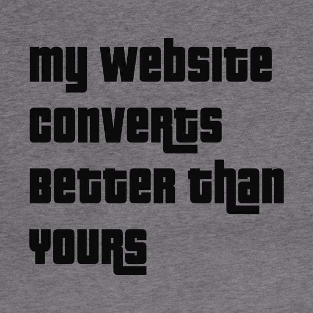 My Website Converts Better Than Yours by We Love Pop Culture